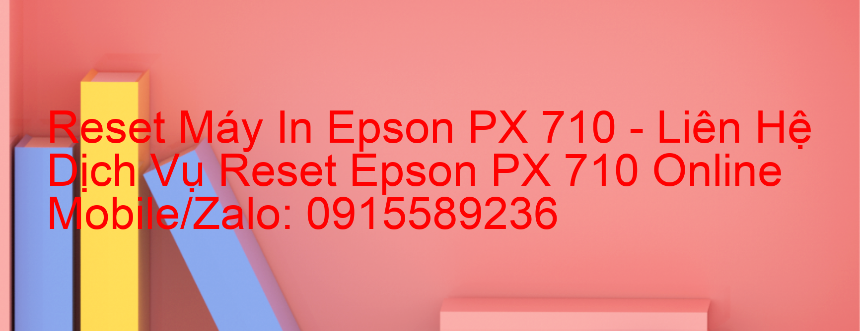 Reset Máy In Epson PX 710 Online