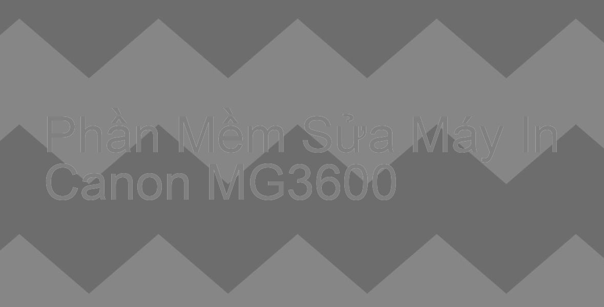 phần mềm sửa máy in Canon MG3600