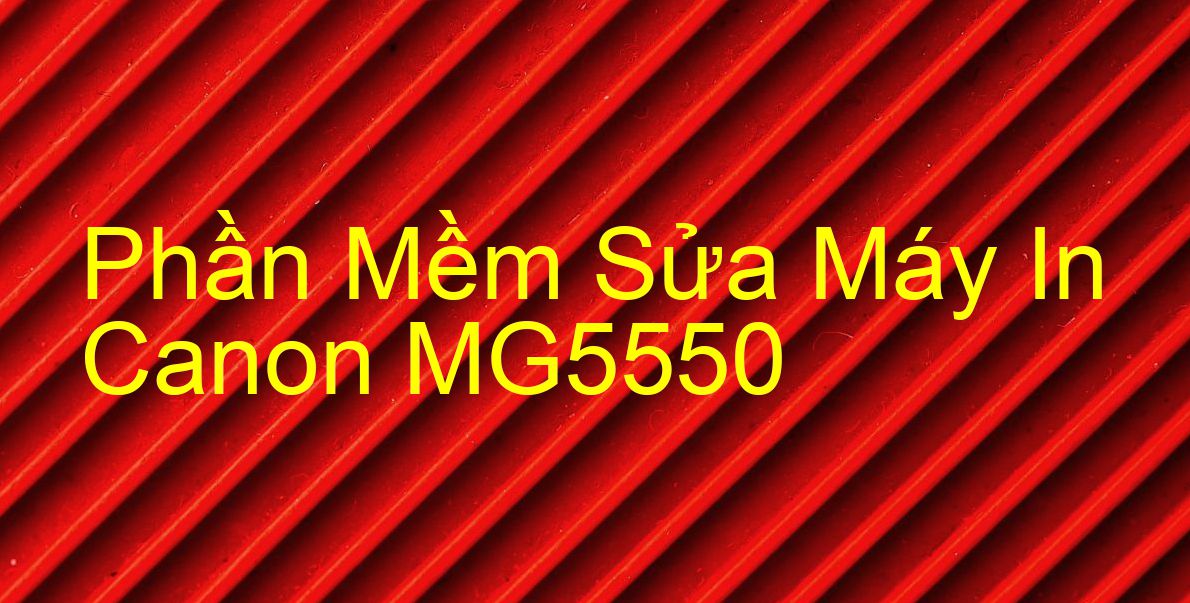 phần mềm sửa máy in Canon MG5550