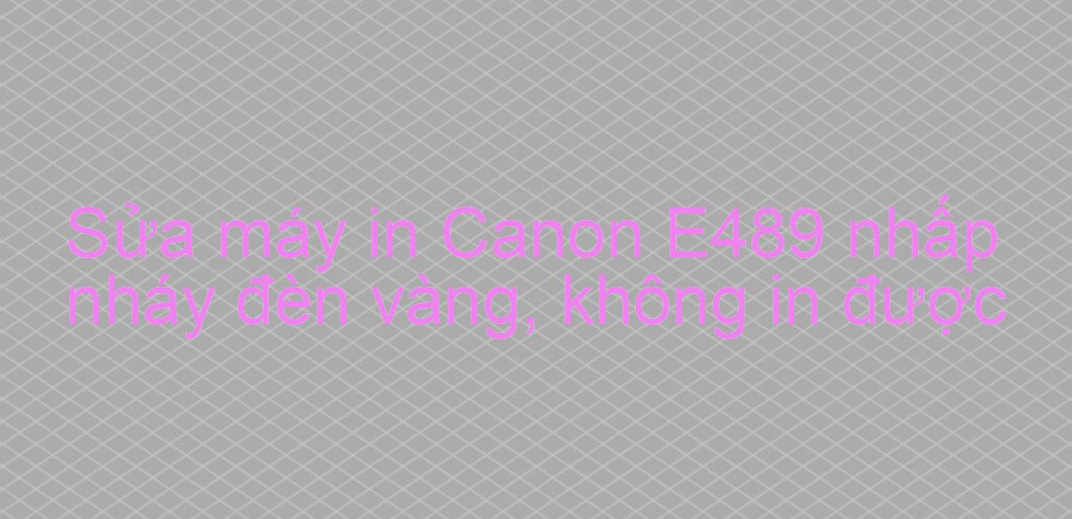 Sửa máy in Canon E489 nhấp nháy đèn vàng, không in được