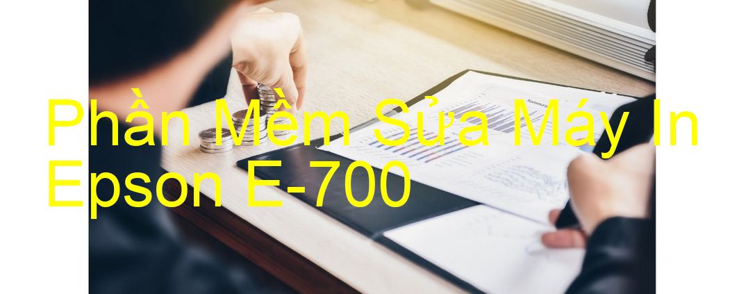 Download phần mềm để sửa Epson E-700