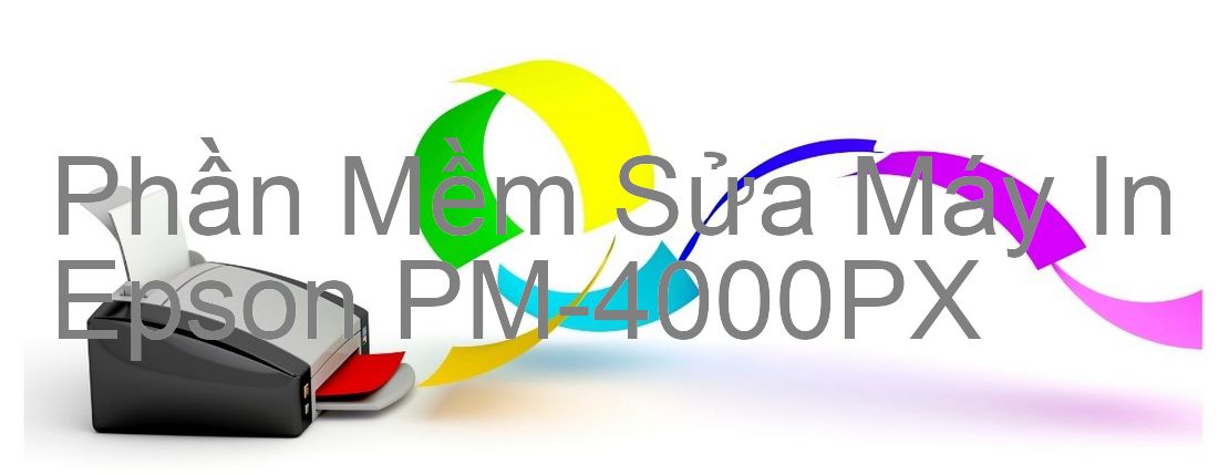Download phần mềm để sửa Epson PM-4000PX