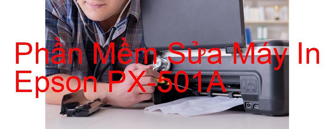 Download phần mềm để sửa Epson PX-501A