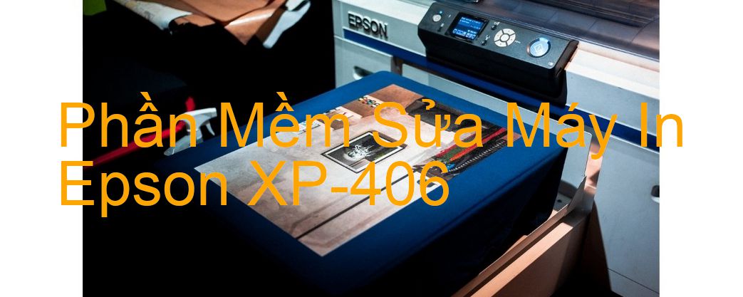 Download phần mềm để sửa Epson XP-406