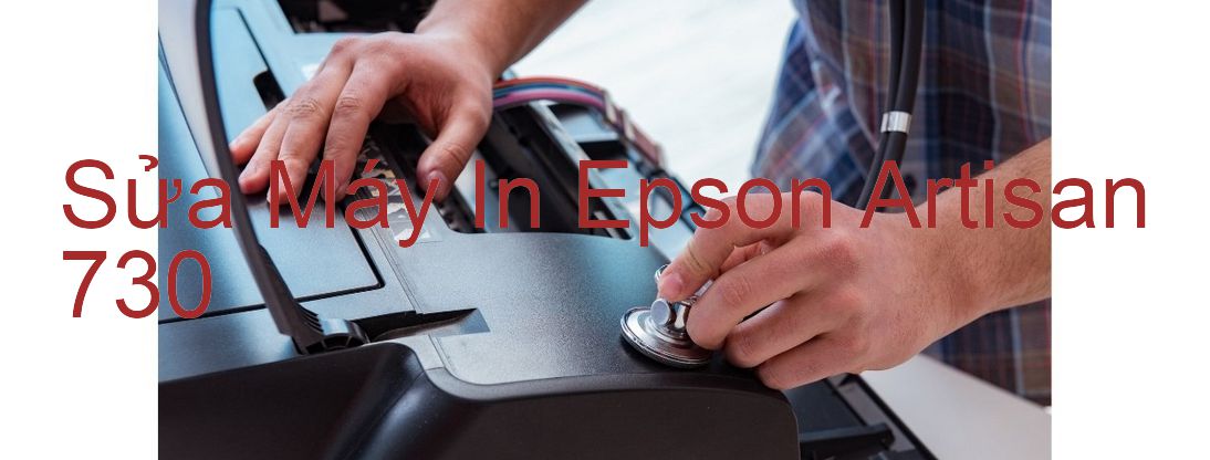 Sửa Máy In Epson Artisan 730 - Chuyên Nghiệp - Giá Rẻ