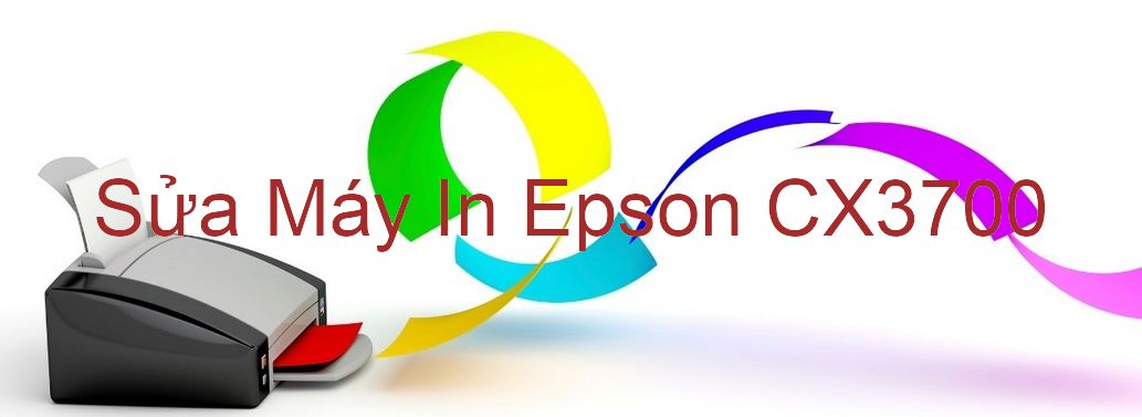 Sửa Máy In Epson CX3700 - Chuyên Nghiệp - Giá Rẻ