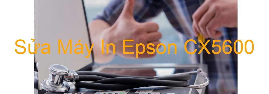 Sửa Máy In Epson CX5600 - Chuyên Nghiệp - Giá Rẻ