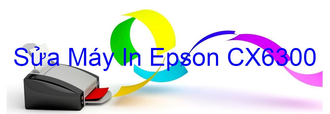 Sửa Máy In Epson CX6300 - Chuyên Nghiệp - Giá Rẻ