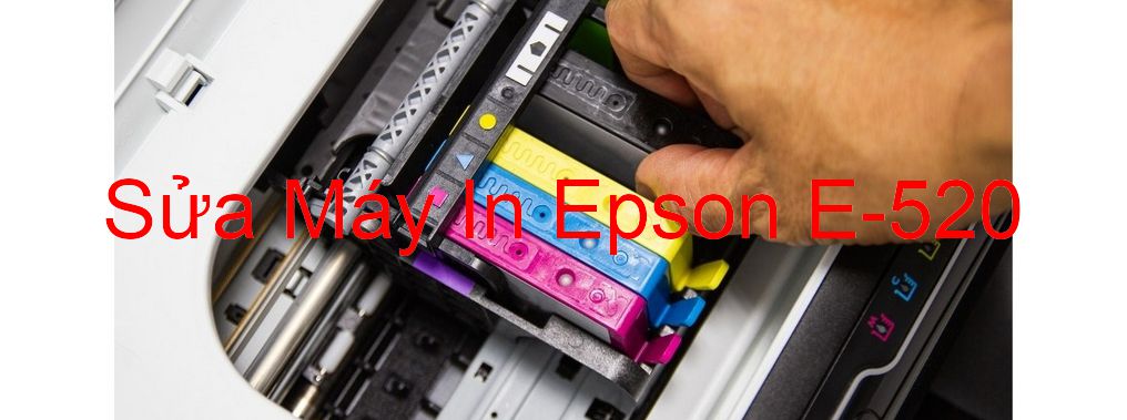 Sửa Máy In Epson E-520 - Chuyên Nghiệp - Giá Rẻ