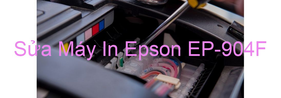 Sửa Máy In Epson EP-904F - Chuyên Nghiệp - Giá Rẻ