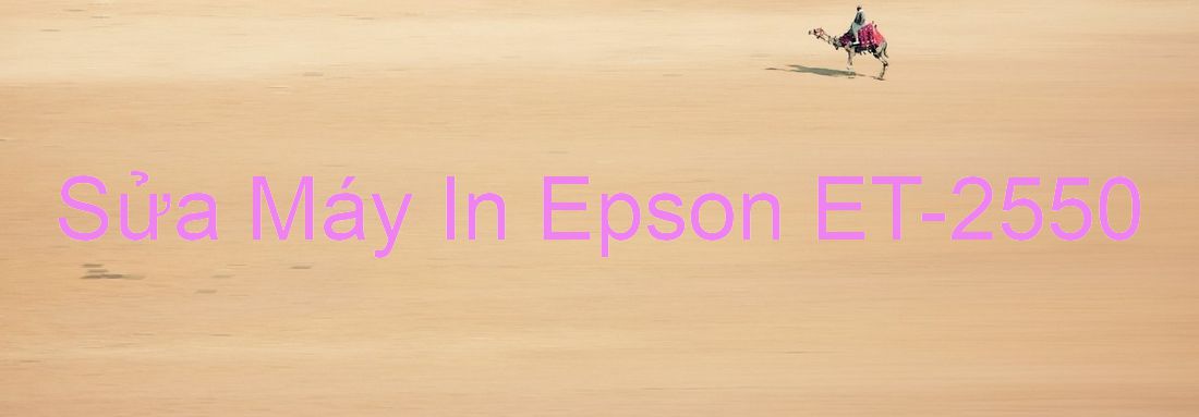 Sửa Máy In Epson ET-2550 - Chuyên Nghiệp - Giá Rẻ