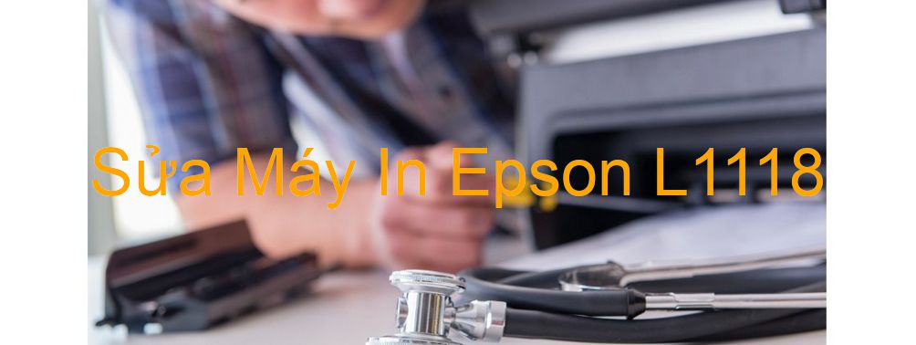 Sửa Máy In Epson L1118 - Chuyên Nghiệp - Giá Rẻ