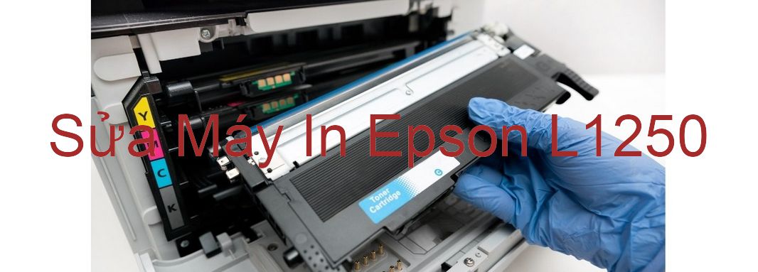 Sửa Máy In Epson L1250 - Chuyên Nghiệp - Giá Rẻ