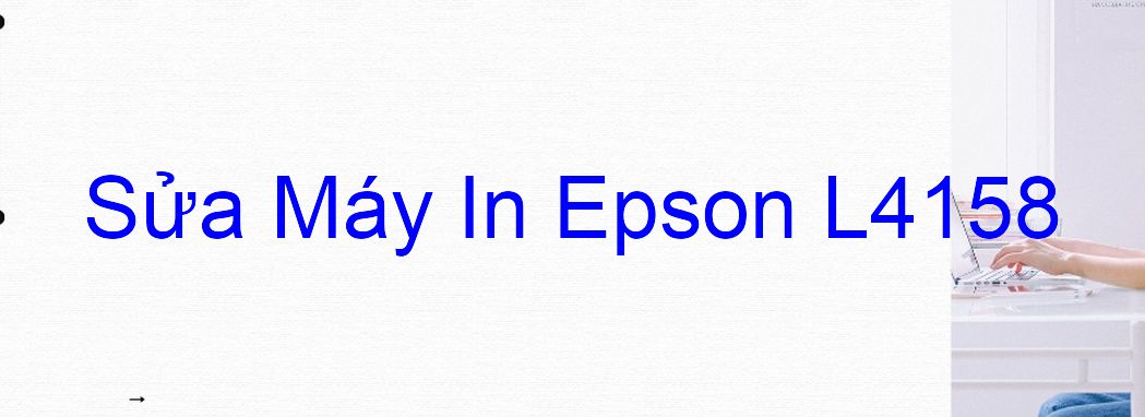 Sửa Máy In Epson L4158 - Chuyên Nghiệp - Giá Rẻ