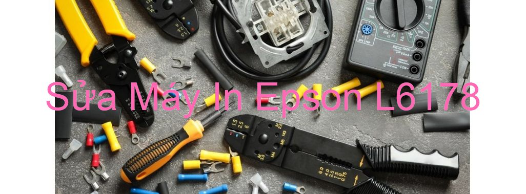 Sửa Máy In Epson L6178 - Chuyên Nghiệp - Giá Rẻ
