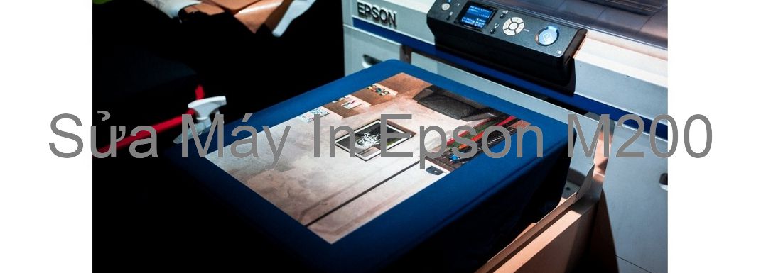 Sửa Máy In Epson M200 - Chuyên Nghiệp - Giá Rẻ