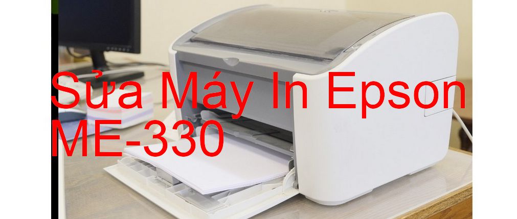 Sửa Máy In Epson ME-330 - Chuyên Nghiệp - Giá Rẻ