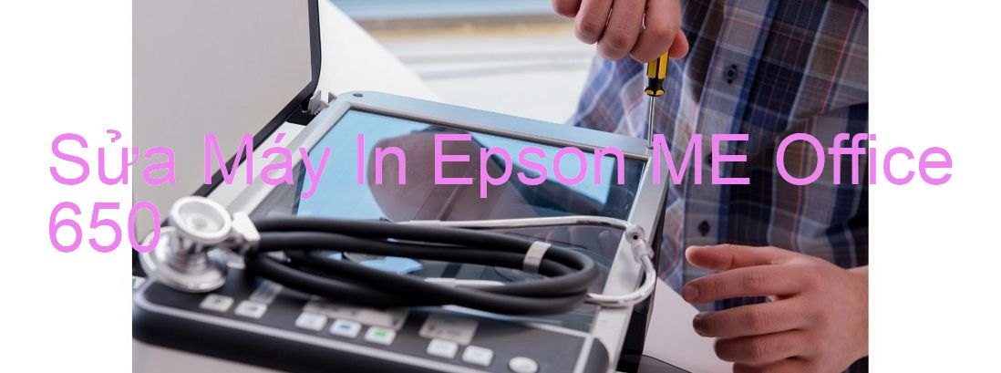 Sửa Máy In Epson ME Office 650 - Chuyên Nghiệp - Giá Rẻ