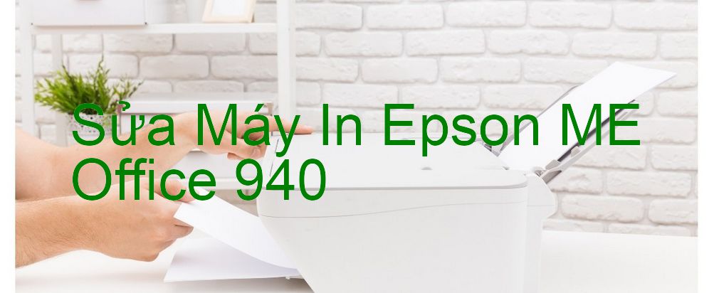 Sửa Máy In Epson ME Office 940 - Chuyên Nghiệp - Giá Rẻ