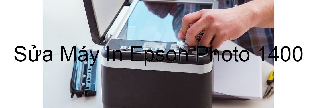 Sửa Máy In Epson Photo 1400 - Chuyên Nghiệp - Giá Rẻ