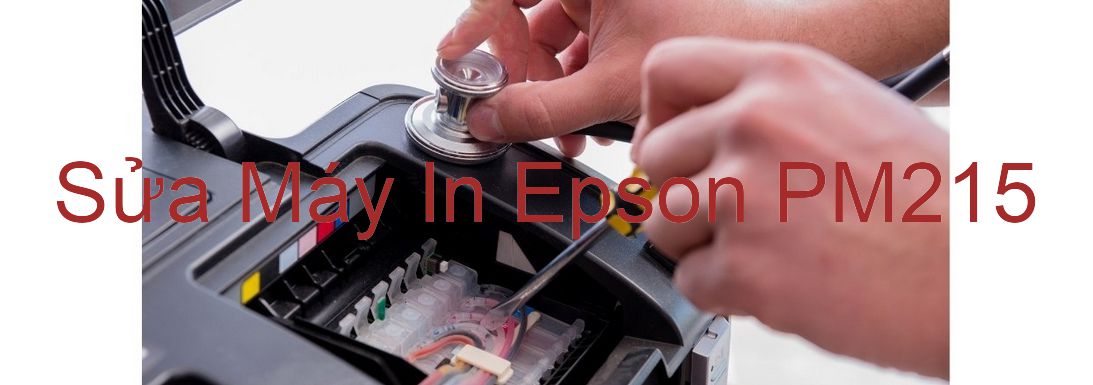 Sửa Máy In Epson PM215 - Chuyên Nghiệp - Giá Rẻ
