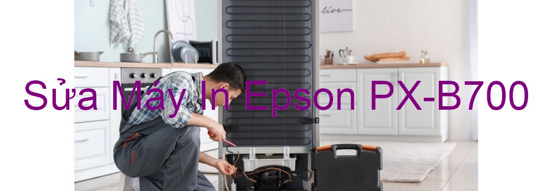 Sửa Máy In Epson PX-B700 - Chuyên Nghiệp - Giá Rẻ