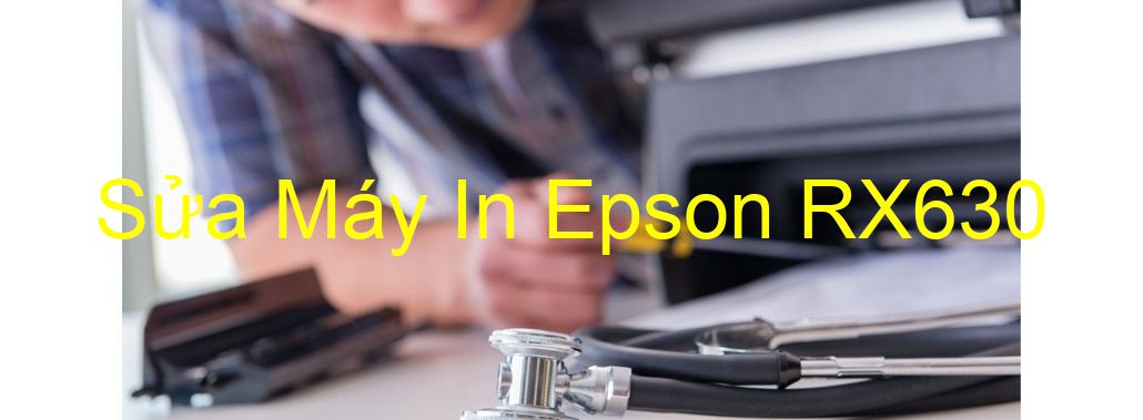 Sửa Máy In Epson RX630 - Chuyên Nghiệp - Giá Rẻ