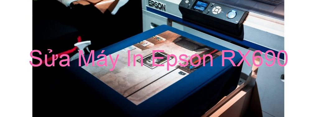 Sửa Máy In Epson RX690 - Chuyên Nghiệp - Giá Rẻ