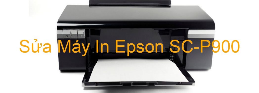 Sửa Máy In Epson SC-P900 - Chuyên Nghiệp - Giá Rẻ