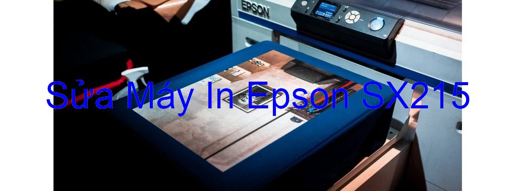 Sửa Máy In Epson SX215 - Chuyên Nghiệp - Giá Rẻ