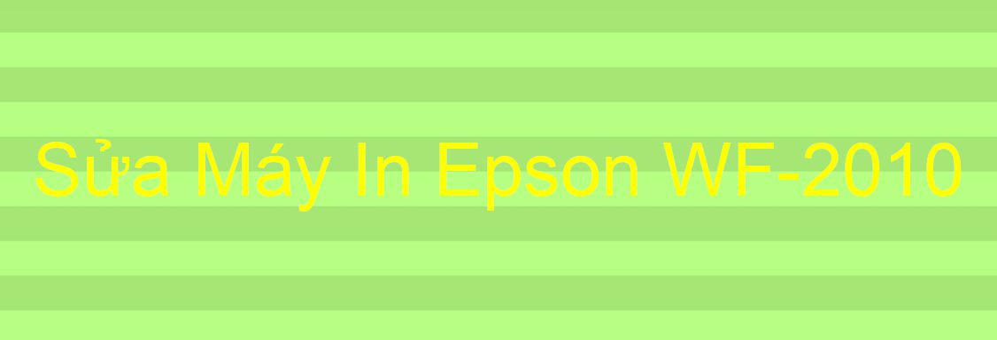 Sửa Máy In Epson WF-2010 - Chuyên Nghiệp - Giá Rẻ
