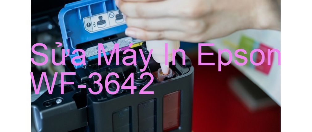 Sửa Máy In Epson WF-3642 - Chuyên Nghiệp - Giá Rẻ