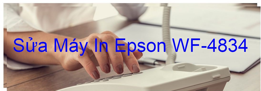 Sửa Máy In Epson WF-4834 - Chuyên Nghiệp - Giá Rẻ