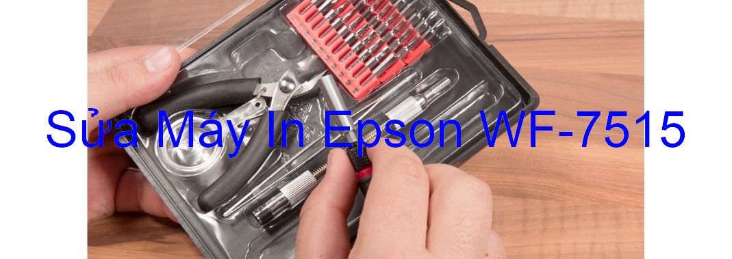 Sửa Máy In Epson WF-7515 - Chuyên Nghiệp - Giá Rẻ