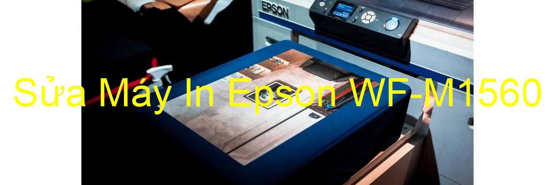 Sửa Máy In Epson WF-M1560 - Chuyên Nghiệp - Giá Rẻ