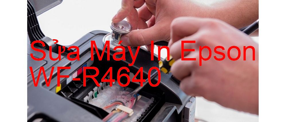 Sửa Máy In Epson WF-R4640 - Chuyên Nghiệp - Giá Rẻ