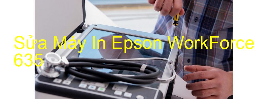 Sửa Máy In Epson WorkForce 635 - Chuyên Nghiệp - Giá Rẻ