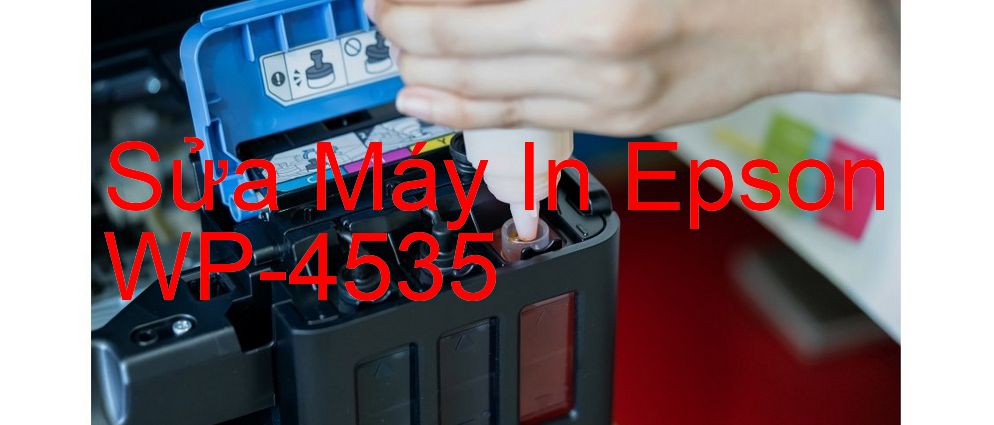 Sửa Máy In Epson WP-4535 - Chuyên Nghiệp - Giá Rẻ
