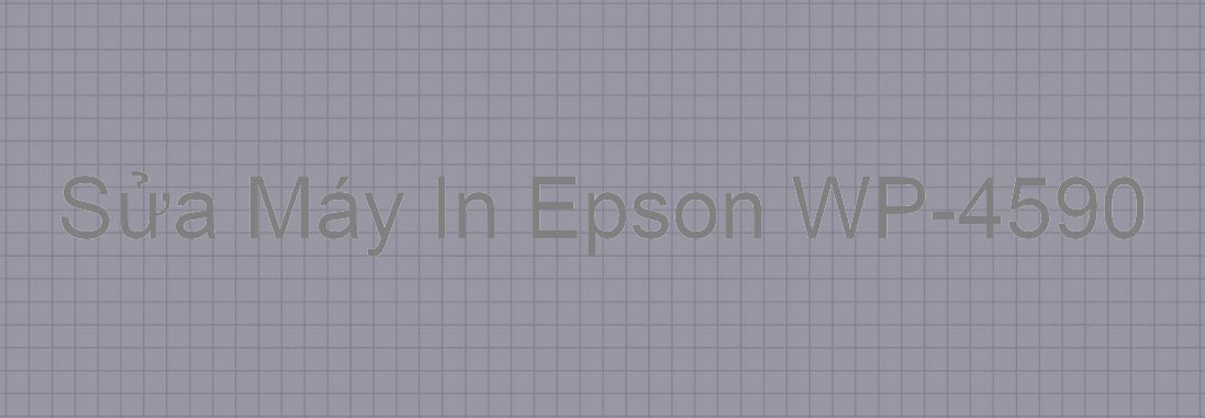 Sửa Máy In Epson WP-4590 - Chuyên Nghiệp - Giá Rẻ
