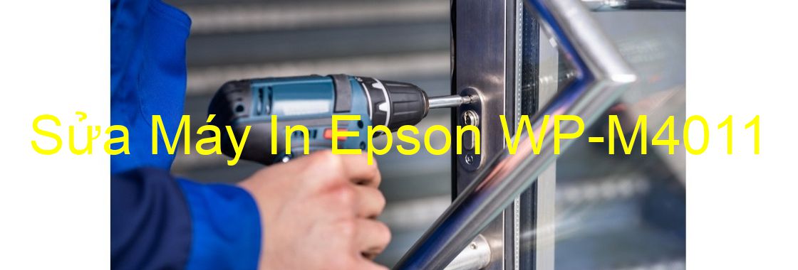 Sửa Máy In Epson WP-M4011 - Chuyên Nghiệp - Giá Rẻ