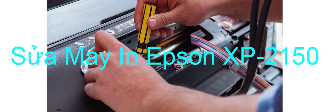 Sửa Máy In Epson XP-2150 - Chuyên Nghiệp - Giá Rẻ