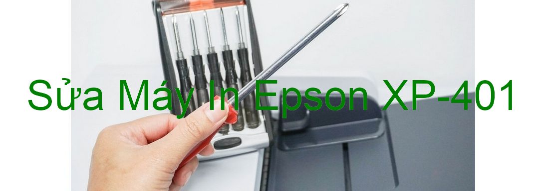 Sửa Máy In Epson XP-401 - Chuyên Nghiệp - Giá Rẻ