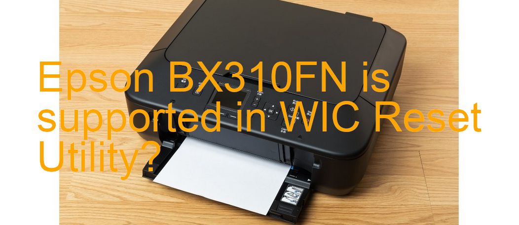 Epson BX310FN Wicreset Supported Functions