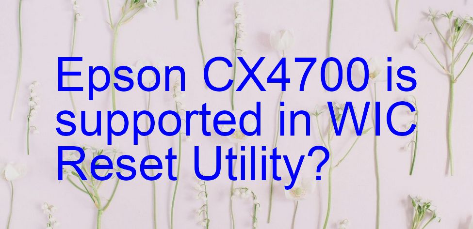 Epson CX4700 Wicreset Supported Functions