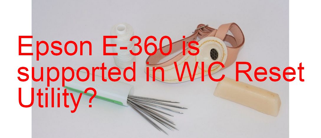 Epson E-360 Wicreset Supported Functions