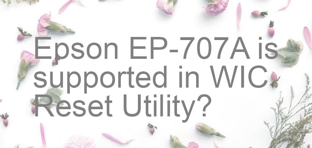 Epson EP-707A Wicreset Supported Functions