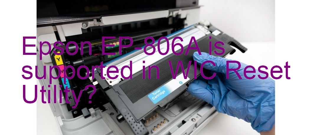 Epson EP-806A Wicreset Supported Functions