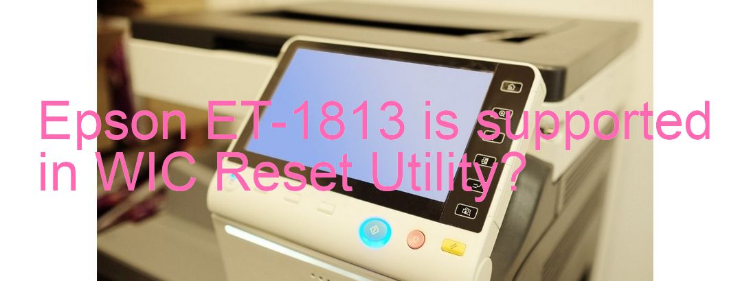 Epson ET-1813 Wicreset Supported Functions