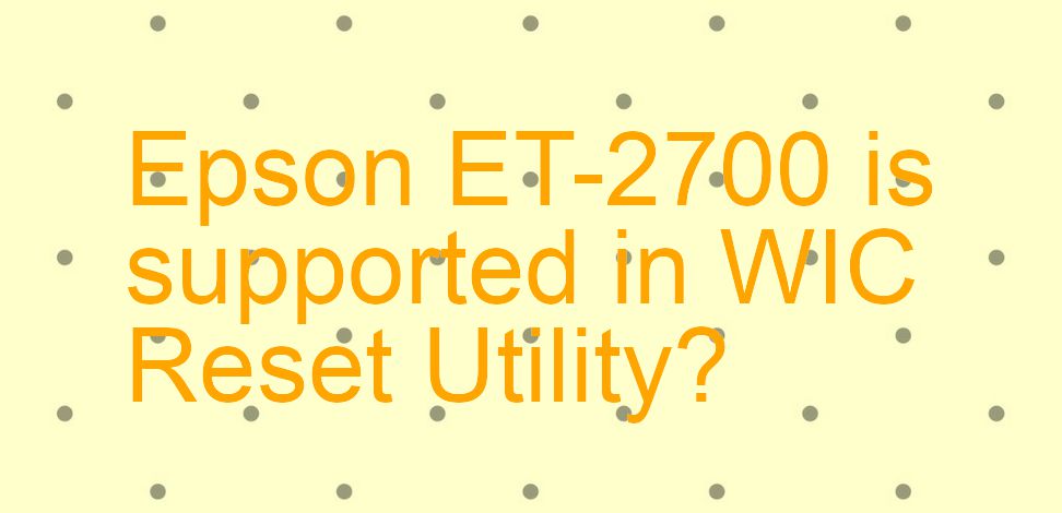 Epson ET-2700 Wicreset Supported Functions