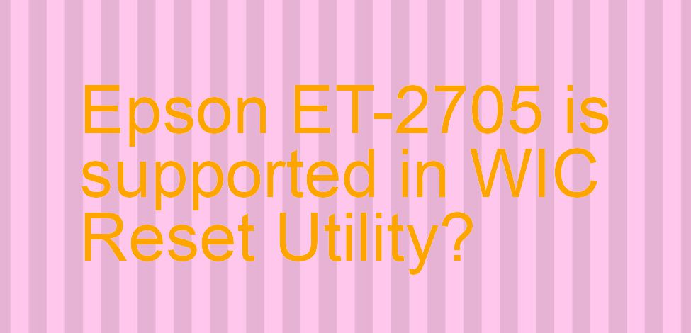 Epson ET-2705 Wicreset Supported Functions